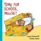 Laura Numeroff, Laura Joffe Numeroff, Felicia Bond - Time for School, Mouse! Lap Edition