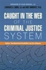 Lawrence A. Dubin, DUBLIN LAWRENCE A A, G, Lawrence A Dubin J D, Emily Horowitz Ph D, Lawrence A. Dubin... - Caught in the Web of the Criminal Justice System