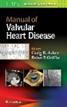 Craig R. Asher, Craig R. Griffin Asher, Asher Craig R., Brian P. Griffin - Manual of Valvular Heart Disease