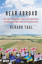 Gerard Toal, Gerard (Professor of Government and International Affairs Toal, Professor of Government and International Af Toal, Toal Gerard - Near Abroad