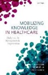 Jacky Swan, Jacky (Professor of Organizational Behaviour Swan, Jacky Newell Swan, Sue Newell, Sue (Professor of Information Systems and Management and Head of the Department of Business and Management Newell, Newell Sue... - Mobilizing Knowledge in Healthcare