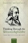 Daniel Breazeale, Mr Daniel Breazeale - Thinking Through the Wissenschaftslehre