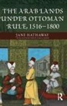 Karl Barbir, Karl K. Barbir, Barbir Karl, Hathaway, Jane Hathaway, Jane Barbir Hathaway... - Arab Lands Under Ottoman Rule