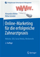 Mirko Gründer, Alexandr Köhler, Alexandra Köhler - Online-Marketing für die erfolgreiche Zahnarztpraxis