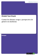 Elisabet Tasa-Vinyals - Contar los dientes: sesgo y perspectiva de género en medicina