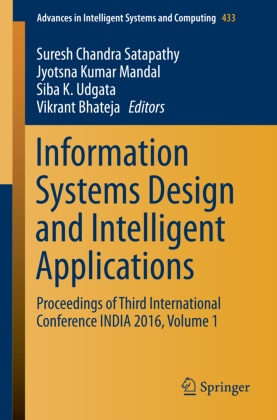 Vikrant Bhateja, Siba K Udgata et al, Jyotsn Kumar Mandal, Jyotsna Kumar Mandal, Jyotsna K. Mandal, Jyotsna Kumar Mandal... - Information Systems Design and Intelligent Applications - Proceedings of Third International Conference INDIA 2016, Volume 1