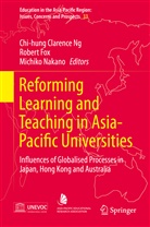 Rober Fox, Robert Fox, Michiko Nakano, Chi-hung Clarence Ng - Reforming Learning and Teaching in Asia-Pacific Universities