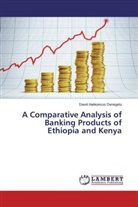 Dawit Haileyesus Denegetu - A Comparative Analysis of Banking Products of Ethiopia and Kenya