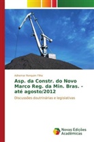 Adhemar Ronquim Filho - Asp. da Constr. do Novo Marco Reg. da Min. Bras. - até agosto/2012