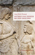 Jean-Pierre Vernant - Mythos und Denken bei den Griechen