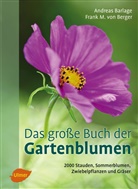 Andreas Barlage, Frank M von Berger, Frank M. von Berger, Frank Michael von Berger - Das große Buch der Gartenblumen
