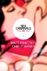 Buck Biggers, Matt Fraction, Mark L. Haynes, Matt Fraction, Chet Stover, J. C. Vaughn... - Sex Criminals : Volume 1