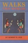 Robert Barlow Fox - Walks Two Worlds