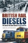 Mick Hymans - British Rail Diesels: The Lives of the Early Diesels in Photographs