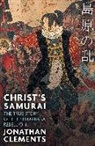 Jonathan Clements - Christ's Samurai