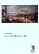 Theodor Fontane - Der deutsche Krieg von 1866