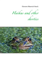 Eleonore Blaurock-Busch - Haikus and other shorties