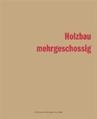 Helmu Dietrich, Helmut Dietrich, Jutt Glanzmann, Jutta Glanzmann, Raphael Hegglin, Othmar Humm... - Holzbau - mehrgeschossig