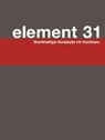 Sandra Aeberhard, Morris Breunig, Jutta Glanzmann, Othmar Humm, Jutta Glanzmann, Moritz Kulawik... - Element 31