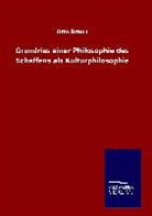 Otto Braun - Grundriss einer Philosophie des Schaffens als Kulturphilosophie