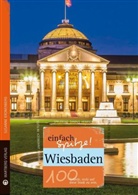 Susanne Kronenberg - Wiesbaden - einfach Spitze! 100 Gründe, stolz auf diese Stadt zu sein