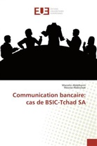 Marceli Abdelkerim, Marcelin Abdelkerim, Moussa Abdoulaye - Communication bancaire: cas de BSIC-Tchad SA