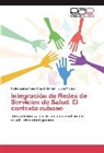 Liuba Alonso, Ana García, Ana J García, Ana J. García, Pedr López Puig, Pedro López Puig - Integración de Redes de Servicios de Salud. El contexto cubano