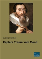 Ludwig Günther - Keplers Traum vom Mond