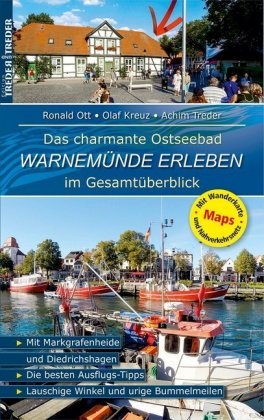 Olaf Kreuz, Ronal Ott, Ronald Ott, Achim Treder, Olaf Kreuz, Ronald Ott... - Warnemünde Erleben - Das charmante Ostseebad im Gesamtüberblick. Mit Markgrafenheide und Diedrichshagen. Die besten Ausflugs-Tipps. Lauschige Winkel und urige Bummelmeilen. Mit Wanderkarte und Nahverkehrsnetz