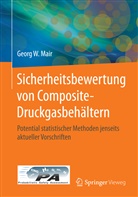 Georg Mair, Georg W Mair, Georg W. Mair - Sicherheitsbewertung von Composite-Druckgasbehältern