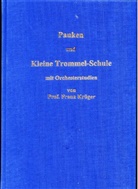 Franz Krüger - Pauken- und Kleine Trommel-Schule mit Orchesterstudien von Professor Franz Krüger