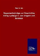 Paul Arras - Regestenbeiträge zur Geschichte König Ludwigs II. von Ungarn und Böhmen