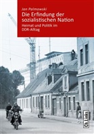 Jan Palmowski - Die Erfindung der sozialistischen Nation