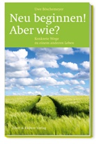 Uwe Böschemeyer - Neu beginnen! Aber wie?
