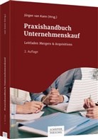 Jürgen van Kann, Jürgen van Kann, Jürge van Kann (RA FAfStR Dr.), Jürgen van Kann (RA FAfStR Dr.) - Praxishandbuch Unternehmenskauf