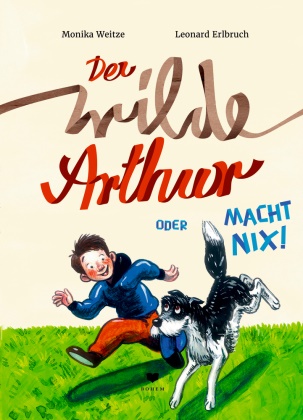 Leonard Erlbruch, Monika Weitze, Leonard Erlbruch - Der wilde Arthur oder Macht nix!