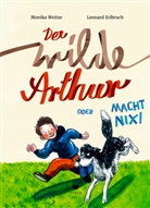 Leonard Erlbruch, Monika Weitze, Leonard Erlbruch - Der wilde Arthur oder Macht nix!