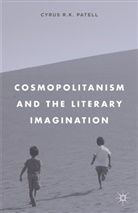 C Patell, C. Patell, Cyrus Patell, Cyrus R. K. Patell - Cosmopolitanism and the Literary Imagination