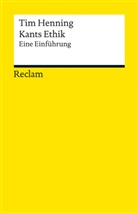 Tim Henning - Kants Ethik. Eine Einführung