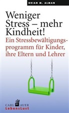 Brian M Alman, Brian M. Alman - Weniger Stress - mehr Kindheit!