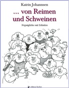 Katrin Johannsen - ... von Reimen und Schweinen