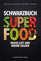 Daniela Grach, Caroline Schlinter, Ma Wallner, Marlies Wallner, Nicole Zöhrer - Schwarzbuch Superfood