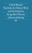 Ulrich Menzel - Das Ende der Dritten Welt und das Scheitern der großen Theorie