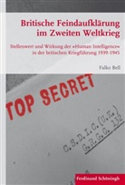 Falko Bell, Stig Förster, Stig Förster u a, Bernhard R. Kroener, Bernd Wegner, Michae Werner... - Britische Feindaufklärung im Zweiten Weltkrieg