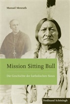 Manuel Menrath - Mission Sitting Bull