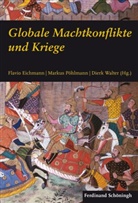 Flavi Eichmann, Flavio Eichmann, Marku Pöhlmann, Markus Pöhlmann, Dier Walter, Dierk Walter... - Globale Machtkonflikte und Kriege