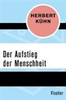 Herbert Kühn - Der Aufstieg der Menschheit