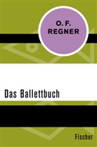 O F Regner, O. F. Regner, Otto Friedrich Regner - Das Ballettbuch