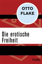 Otto Flake - Die erotische Freiheit