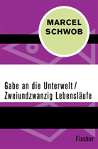 Marcel Schwob - Gabe an die Unterwelt / Zweiundzwanzig Lebensläufe